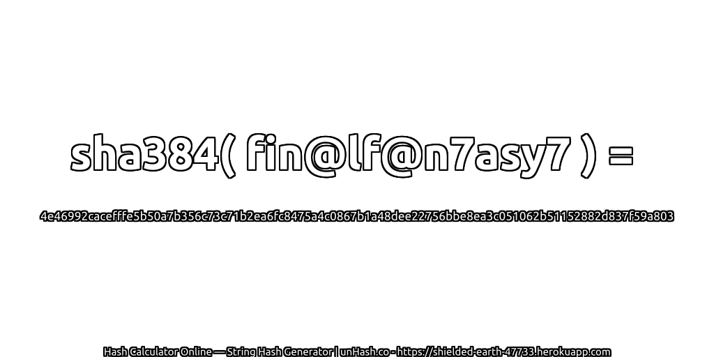 sha384( fin@lf@n7asy7 ) = 4e46992cacefffe5b50a7b356c73c71b2ea6fc8475a4c0867b1a48dee22756bbe8ea3c051062b51152882d837f59a803 | unHash.co