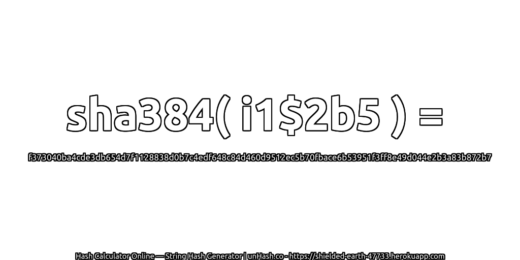 sha384( i1$2b5 ) = f373040ba4cde3db654d7f1128838d0b7c4edf648c84d460d9512ec5b70fbace6b53951f3ff8e49d044e2b3a83b872b7 | unHash.co