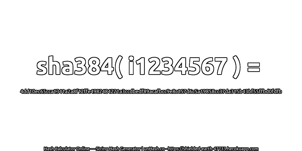 sha384( i1234567 ) = 4dd10ec65cca1341a2a8f12ffe4982484221a3ccdbedf89acafbcc9e8c157d6c5a19858cc37da315b43bf55ffbd0fdfb | unHash.co