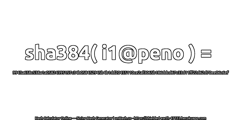 sha384( i1@peno ) = 9943a658c538a1a05824395157c34b058452945b4b1dd20455110ce2af3065b186ddcd67c33d11ff22d62d70ee06c6ef | unHash.co