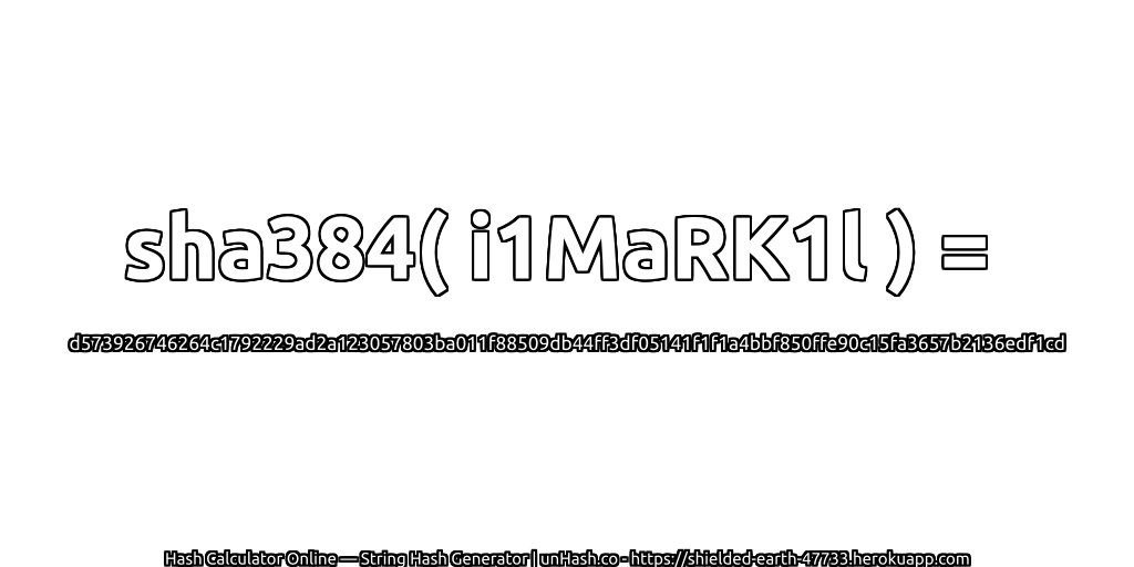 sha384( i1MaRK1l ) = d573926746264c1792229ad2a123057803ba011f88509db44ff3df05141f1f1a4bbf850ffe90c15fa3657b2136edf1cd | unHash.co