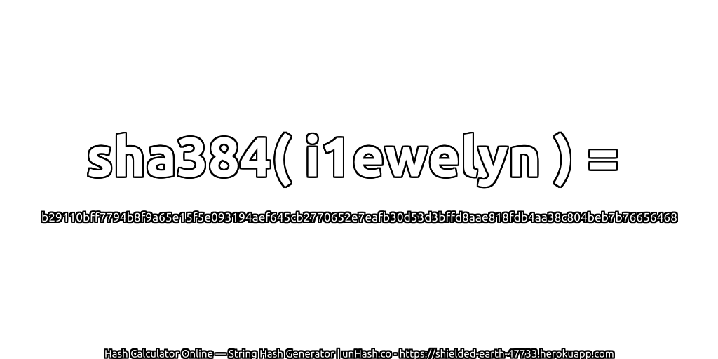 sha384( i1ewelyn ) = b29110bff7794b8f9a65e15f5e093194aef645cb2770652e7eafb30d53d3bffd8aae818fdb4aa38c804beb7b76656468 | unHash.co