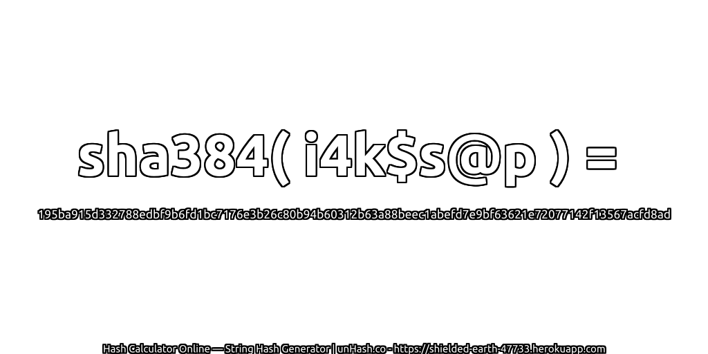 sha384( i4k$s@p ) = 195ba915d332788edbf9b6fd1bc7176e3b26c80b94b60312b63a88beec1abefd7e9bf63621e72077142f13567acfd8ad | unHash.co