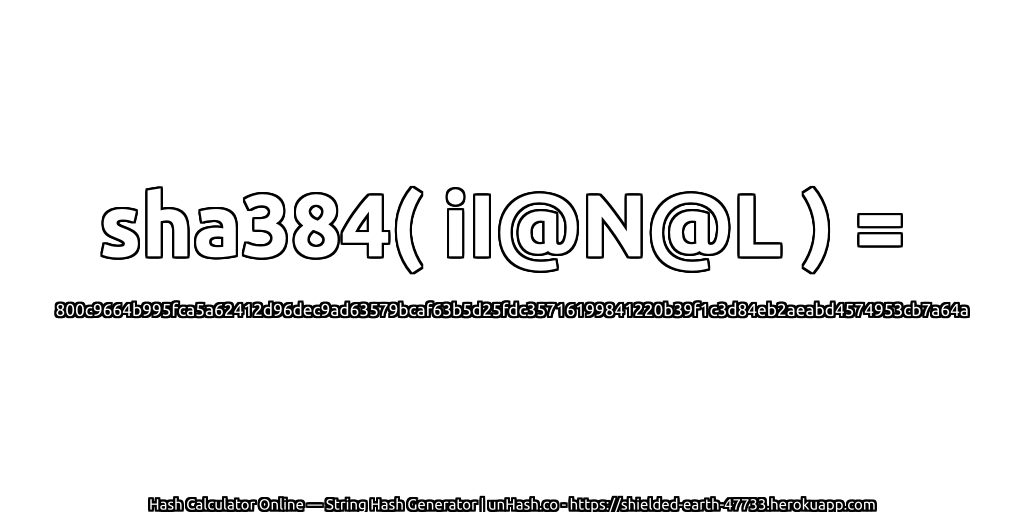 sha384( iI@N@L ) = 800c9664b995fca5a62412d96dec9ad63579bcaf63b5d25fdc35716199841220b39f1c3d84eb2aeabd4574953cb7a64a | unHash.co