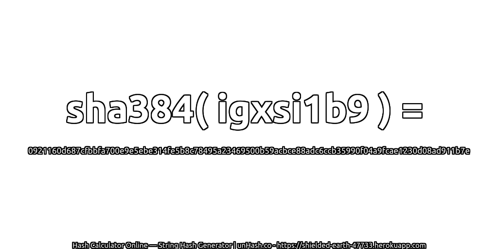 sha384( igxsi1b9 ) = 0921160d687cfbbfa700e9e5ebe314fe5b8c78495a23469500b59acbce88adc6ccb35990f04a9fcae1230d08ad911b7e | unHash.co