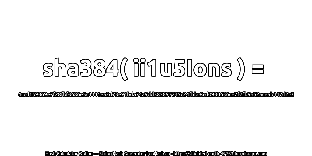 sha384( ii1u5Ions ) = 4ccd159369e7f28fbf3686e5c4441ea2d73e91bda74a9dd385897245c24fbbc8cd0930636ce2f2fb9a52aceab447d2c3 | unHash.co