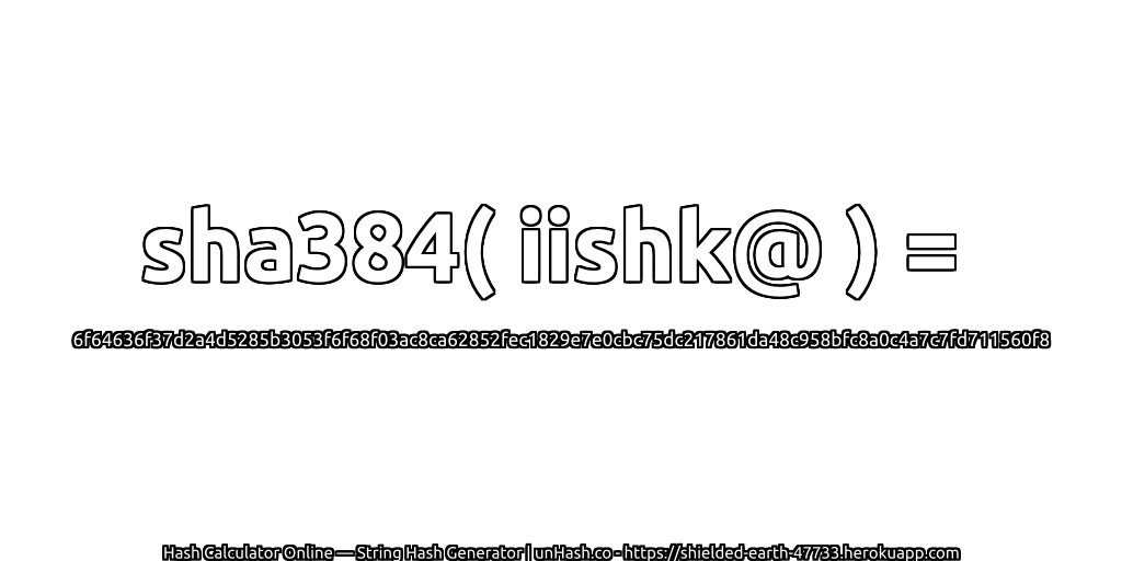 sha384( iishk@ ) = 6f64636f37d2a4d5285b3053f6f68f03ac8ca62852fec1829e7e0cbc75dc217861da48c958bfc8a0c4a7c7fd711560f8 | unHash.co