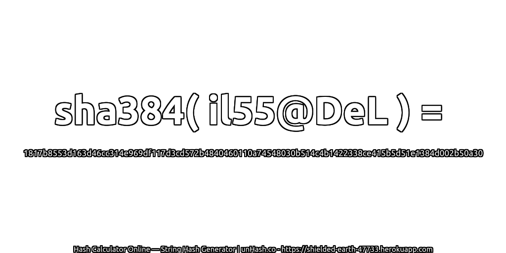 sha384( il55@DeL ) = 1817b8553d163d46cc314e969df117d3cd572b4840460110a74548030b514c4b1422338ce415b5d51e1384d002b50a30 | unHash.co