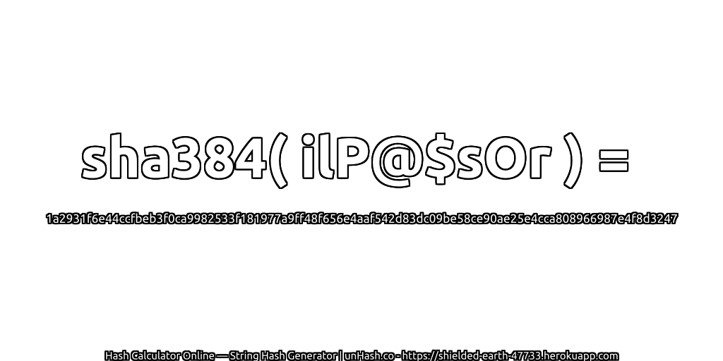 sha384( ilP@$sOr ) = 1a2931f6e44ccfbeb3f0ca9982533f181977a9ff48f656e4aaf542d83dc09be58ce90ae25e4cca808966987e4f8d3247 | unHash.co