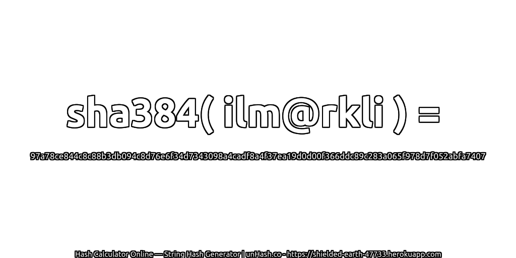 sha384( ilm@rkli ) = 97a78ce844c8c88b3db094c8d76e6f34d7343098a4cadf8a4f37ea19d0d00f366ddc89c283a065f978d7f052abfa7407 | unHash.co