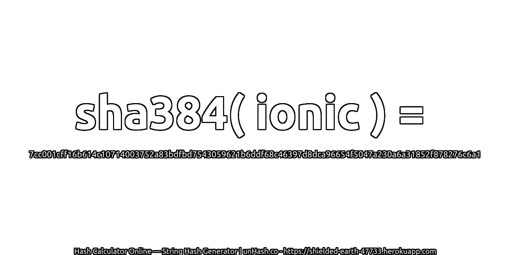 sha384( ionic ) = 7cc001cff16b614c10714003752a83bdfbd7543059621b6ddf68c46397d8dca96654f5047a230a6a31852f878276c6a1 | unHash.co