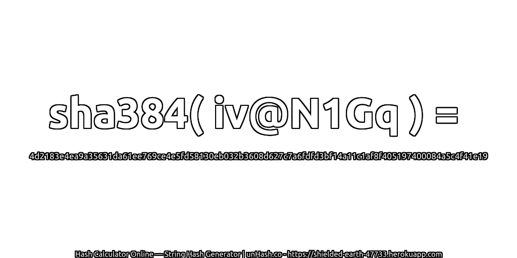 sha384( iv@N1Gq ) = 4d2183e4ea9a35631da61ee769ce4e5fd58130eb032b3608d627c7a6fdfd3bf14a11c1af8f405197400084a5c4f41e19 | unHash.co