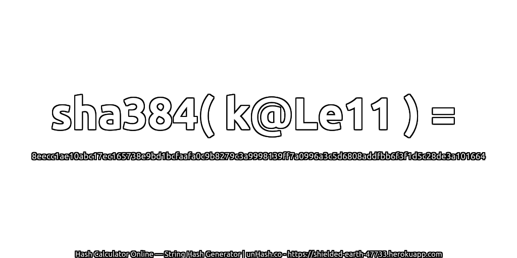 sha384( k@Le11 ) = 8eecc1ae10abc17ec165738e9bd1bcfaafa0c9b8279c3a9998139ff7a0996a3c5d6808addfbb6f3f1d5c28de3a101664 | unHash.co
