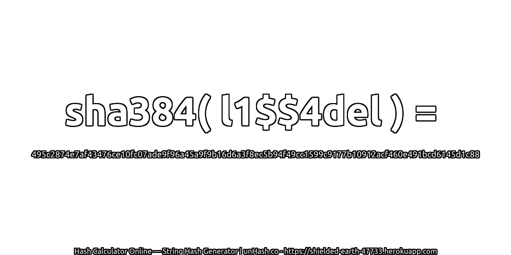 sha384( l1$$4del ) = 495c2874e7af43476ce10fc07ade9f96a45a9f9b16d6a3f8ec5b94f49cc1599c9177b10912acf460e491bcd6145d1c88 | unHash.co
