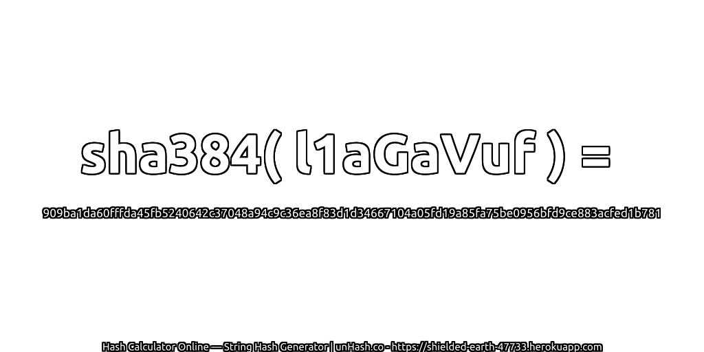 sha384( l1aGaVuf ) = 909ba1da60fffda45fb5240642c37048a94c9c36ea8f83d1d34667104a05fd19a85fa75be0956bfd9ce883acfed1b781 | unHash.co