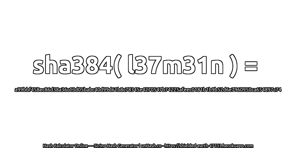 sha384( l37m31n ) = a99bbf458ec86d38a36c13d05babc40d99d61b8c78345e4270547b74225afeec0181b1b9b52d6e7960950ca654897c74 | unHash.co
