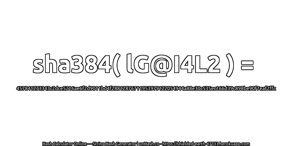 sha384( lG@I4L2 ) = 457841273343c2dce5216ae6f2d9011bd4f28812876711953979122054944a88e30c535ec166d39c898be90f7eaf2ffc | unHash.co