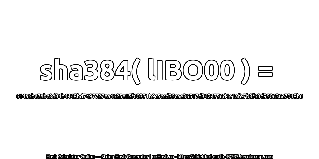 sha384( lIBO00 ) = 614a6be7abc8d34b4448bd7497727ea4625e15f60371b9c5ccd35cae36517d3424756d4e1afe7b8f63d950636c7018b6 | unHash.co