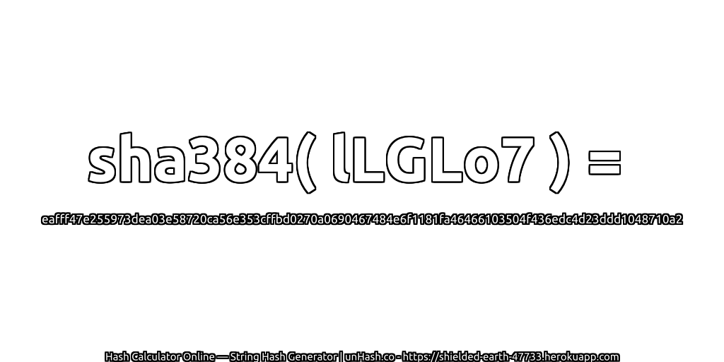 sha384( lLGLo7 ) = eafff47e255973dea03e58720ca56e353cffbd0270a0690467484e6f1181fa46466103504f436edc4d23ddd1048710a2 | unHash.co