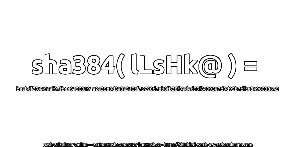 sha384( lLsHk@ ) = beabdf294494af97fb4431203191a2e35e9d3a3a210cf76728d7eb8fb38f9eded99f3c095e7d9d92b7dfce8496038675 | unHash.co
