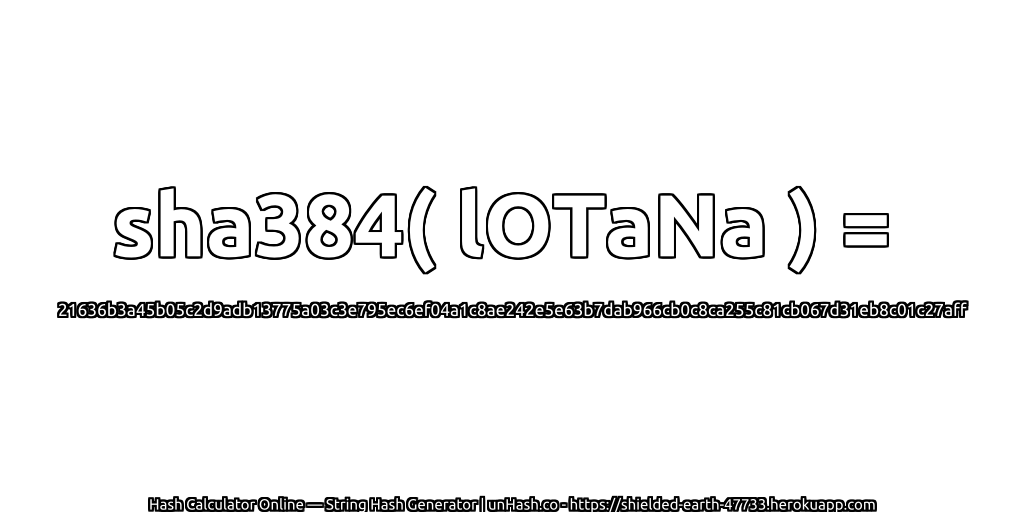 sha384( lOTaNa ) = 21636b3a45b05c2d9adb13775a03c3e795ec6ef04a1c8ae242e5e63b7dab966cb0c8ca255c81cb067d31eb8c01c27aff | unHash.co