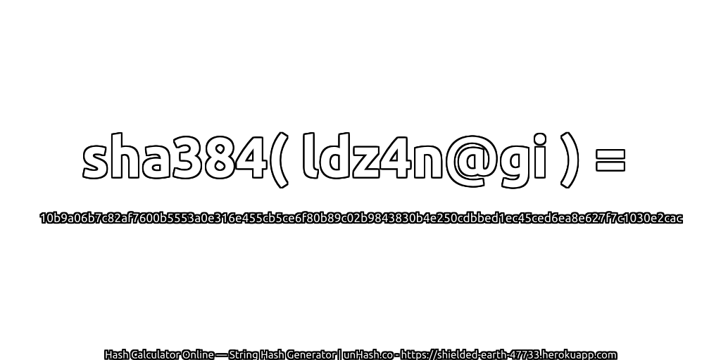 sha384( ldz4n@gi ) = 10b9a06b7c82af7600b5553a0e316e455cb5ce6f80b89c02b9843830b4e250cdbbed1ec45ced6ea8e627f7c1030e2cac | unHash.co