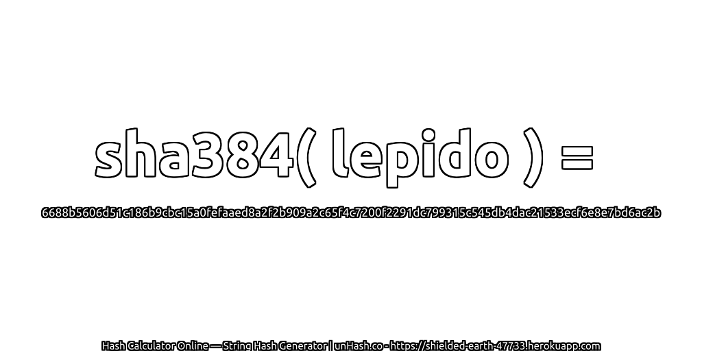 sha384( lepido ) = 6688b5606d51c186b9cbc15a0fefaaed8a2f2b909a2c65f4c7200f2291dc799315c545db4dac21533ecf6e8e7bd6ac2b | unHash.co