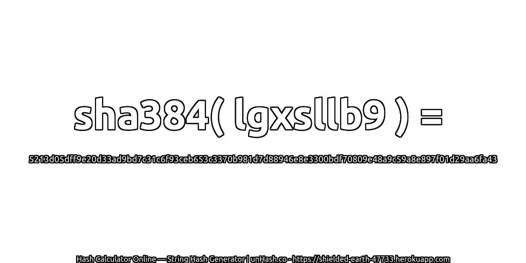 sha384( lgxsllb9 ) = 5213d05dff9e20d33ad9bd7c31c6f93ceb653c3370b981d7d88946e8e3300bdf70809e48a9c59a8e897f01d29aa6fa43 | unHash.co