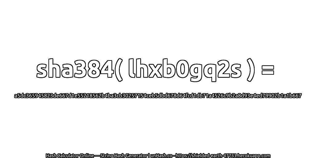sha384( lhxb0gq2s ) = a5dc365945823de667d1e55218562b4ba3cb30257154ceb5dbd678d64fcd1db71a4526c9b2a8d93e4ed79902b1a1b667 | unHash.co
