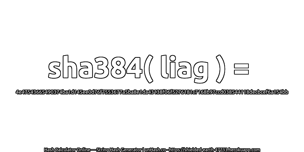 sha384( liag ) = 4e47543665490374ba1d145ee0d76f7553677a5ba8e1da43138f06f5276181c7168b97ccd038544118decbcef6a154bb | unHash.co