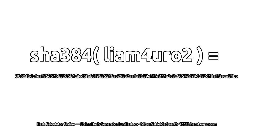 sha384( liam4uro2 ) = 30601b6c4eaf86667b6576664c8cd5fa66f9636516ac293c7aa4a8b59ef7fe874a2c8c60672d29dd87d11aff3ece54bc | unHash.co