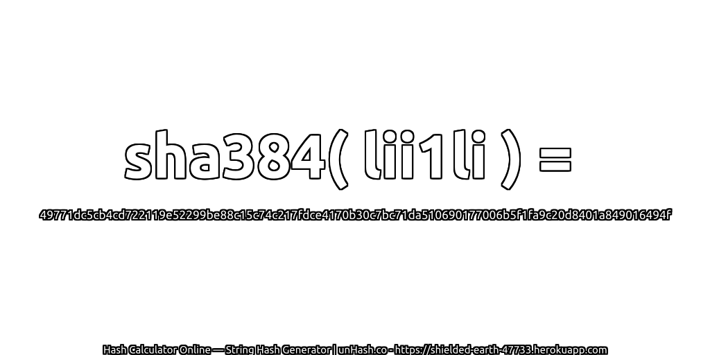 sha384( lii1li ) = 49771dc5cb4cd722119e52299be88c15c74c217fdce4170b30c7bc71da510690177006b5f1fa9c20d8401a849016494f | unHash.co