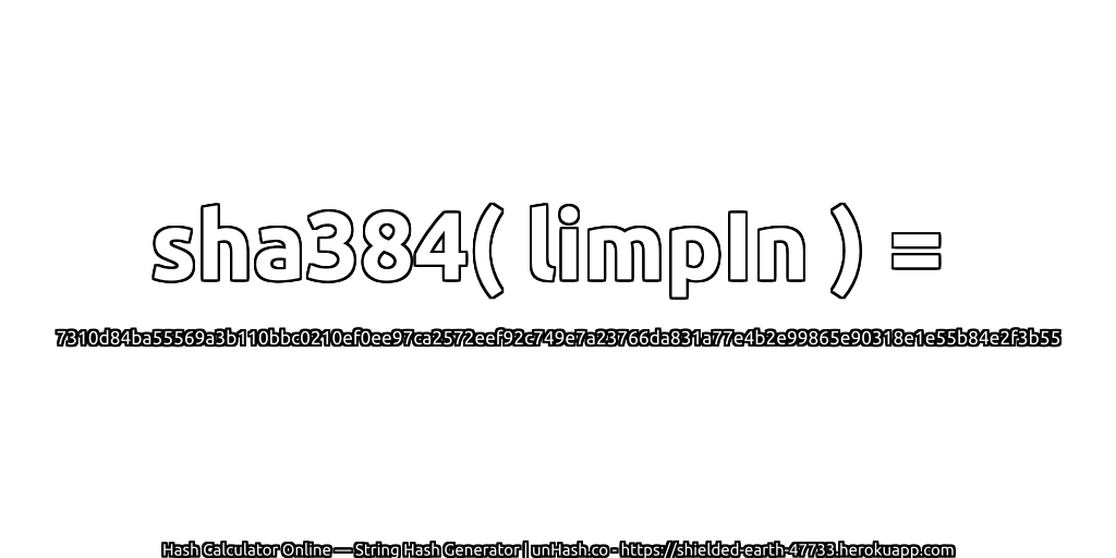 sha384( limpIn ) = 7310d84ba55569a3b110bbc0210ef0ee97ca2572eef92c749e7a23766da831a77e4b2e99865e90318e1e55b84e2f3b55 | unHash.co
