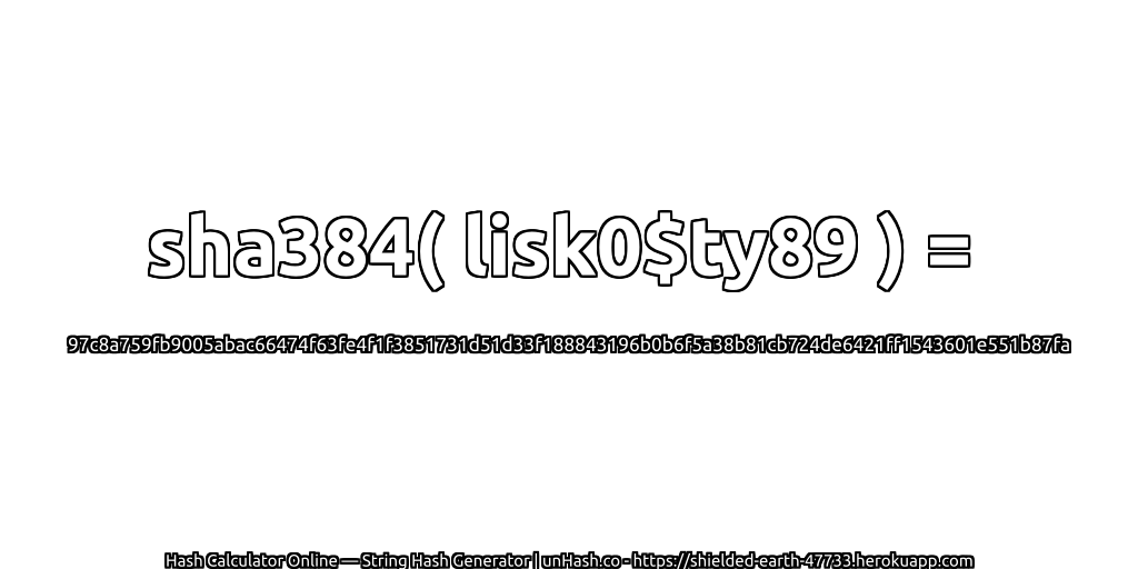 sha384( lisk0$ty89 ) = 97c8a759fb9005abac66474f63fe4f1f3851731d51d33f188843196b0b6f5a38b81cb724de6421ff1543601e551b87fa | unHash.co