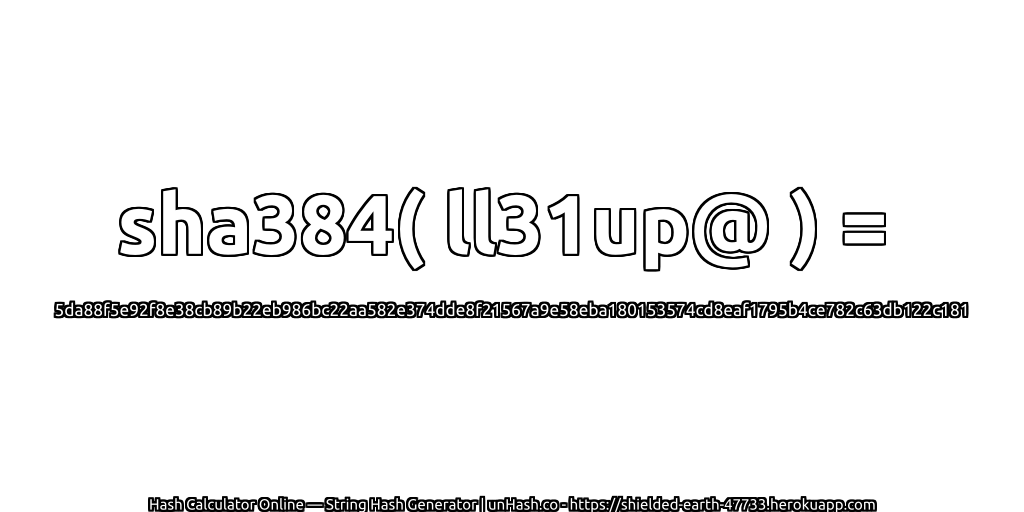 sha384( ll31up@ ) = 5da88f5e92f8e38cb89b22eb986bc22aa582e374dde8f21567a9e58eba180153574cd8eaf1795b4ce782c63db122c181 | unHash.co