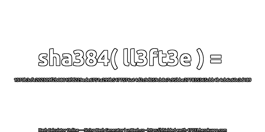sha384( ll3ft3e ) = 1370b3cfe202309f2b08013fd229ede6751a299b5477576c14d2c9d059cb8c7c95bbe277835365cbb4b4cb6c60c3d189 | unHash.co