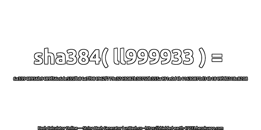 sha384( ll999933 ) = 6a33948956b9489f56c6de535fb84a7f984962f779c3213082b30750b355a131e0d4b41630870d34b1849fd0218c8208 | unHash.co