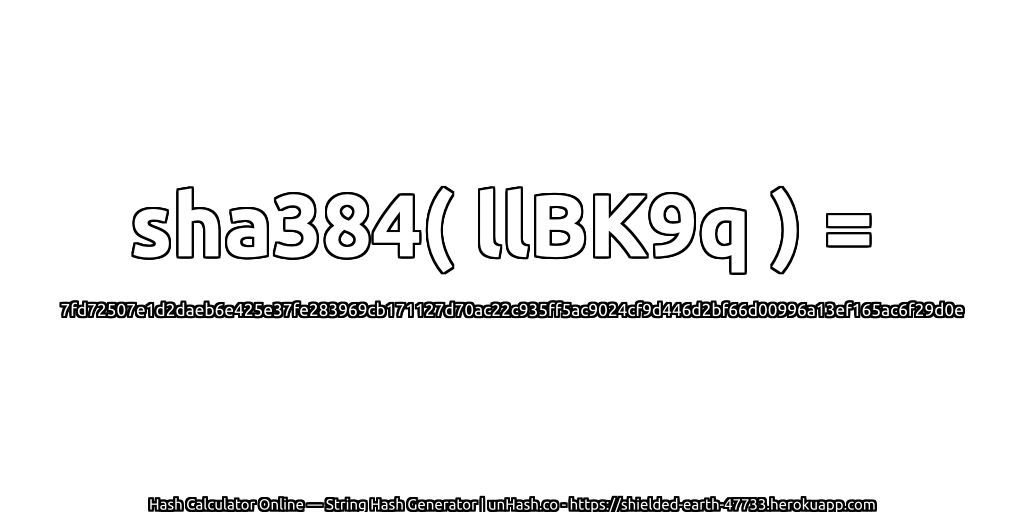 sha384( llBK9q ) = 7fd72507e1d2daeb6e425e37fe283969cb171127d70ac22c935ff5ac9024cf9d446d2bf66d00996a13ef165ac6f29d0e | unHash.co