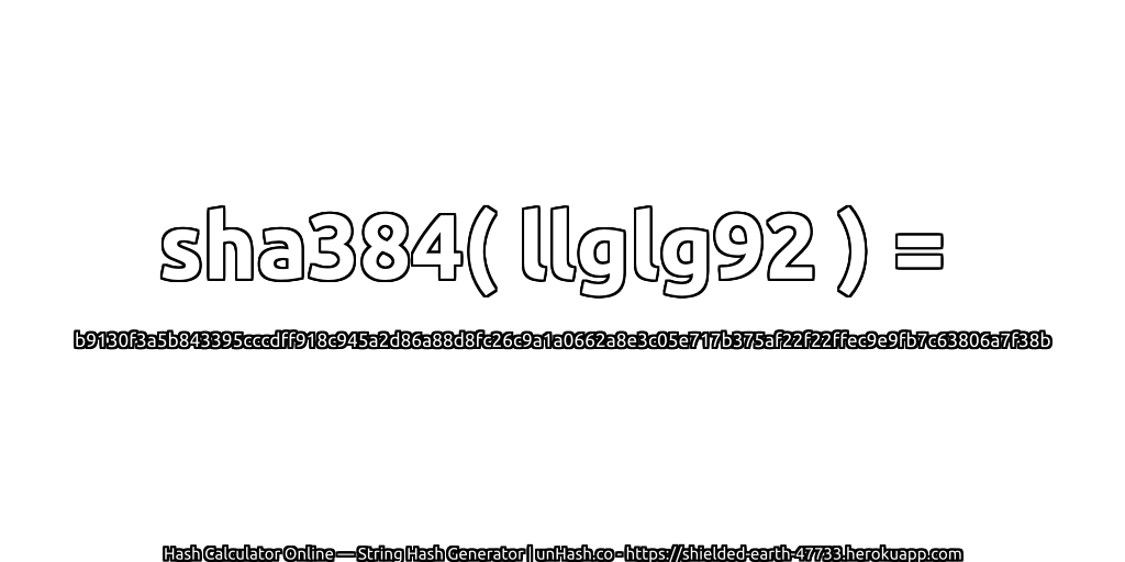 sha384( llglg92 ) = b9130f3a5b843395cccdff918c945a2d86a88d8fc26c9a1a0662a8e3c05e717b375af22f22ffec9e9fb7c63806a7f38b | unHash.co