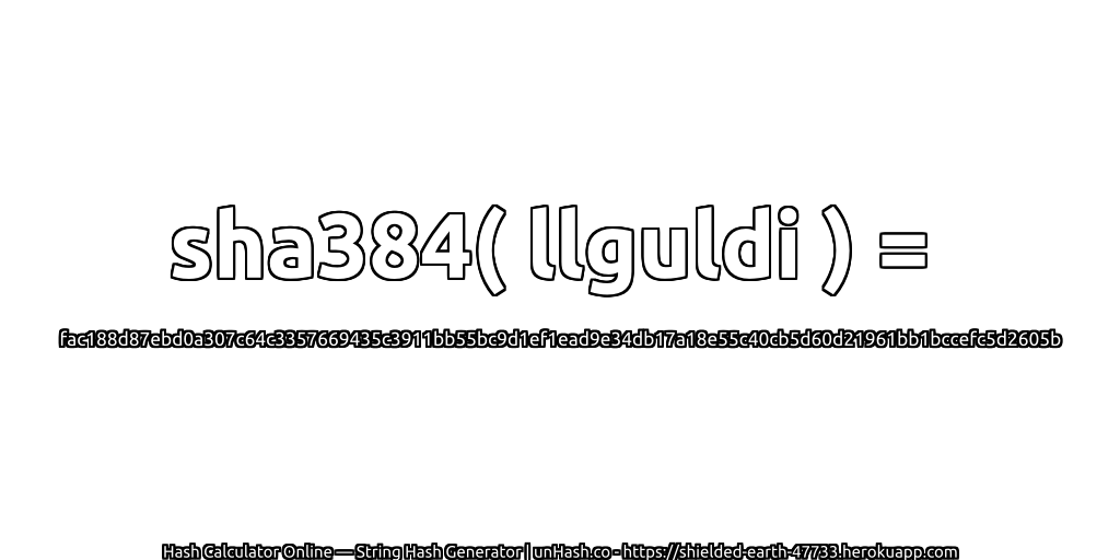 sha384( llguldi ) = fac188d87ebd0a307c64c3357669435c3911bb55bc9d1ef1ead9e34db17a18e55c40cb5d60d21961bb1bccefc5d2605b | unHash.co