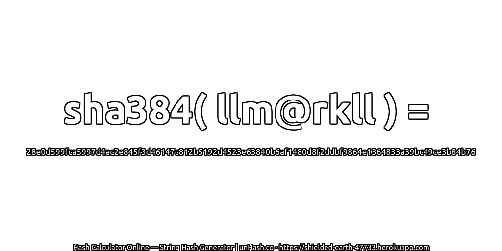 sha384( llm@rkll ) = 28e0d599fca5997d4ac2e845f3d46147c812b5192d4523e63840b6af1480d8f2ddbf9864e1364833a39bc49ce3b84b76 | unHash.co