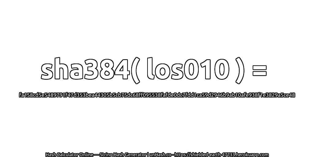 sha384( los010 ) = fa158cd5e5489791f47d353bea44305b5cb75dc68ff095538fafde0dc7fdd1ca59d2946b9ab10afe938f1e3829a5ce48 | unHash.co