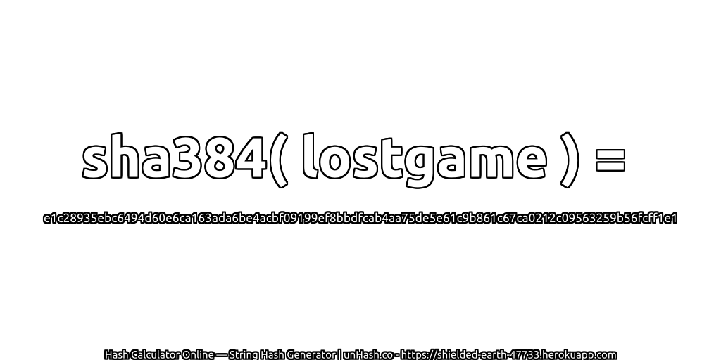 sha384( lostgame ) = e1c28935ebc6494d60e6ca163ada6be4acbf09199ef8bbdfcab4aa75de5e61c9b861c67ca0212c09563259b56fcff1e1 | unHash.co