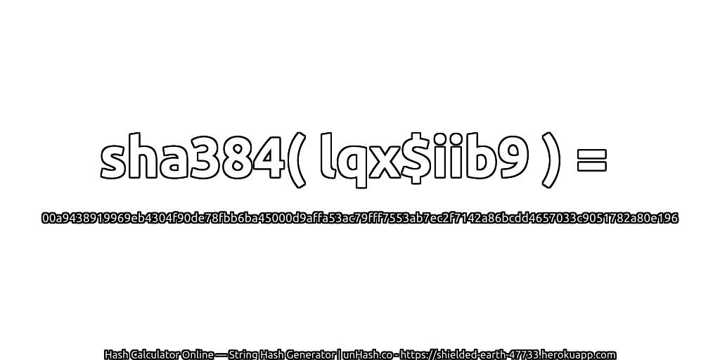sha384( lqx$iib9 ) = 00a9438919969eb4304f90de78fbb6ba45000d9affa53ac79fff7553ab7ec2f7142a86bcdd4657033c9051782a80e196 | unHash.co