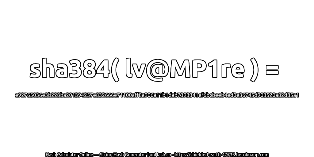 sha384( lv@MP1re ) = e92765036e3b223ba201394257e832666e71100aff8a906a11b1dab7393341ef6bcbeeb4ed0e36745d903520a82d85a1 | unHash.co