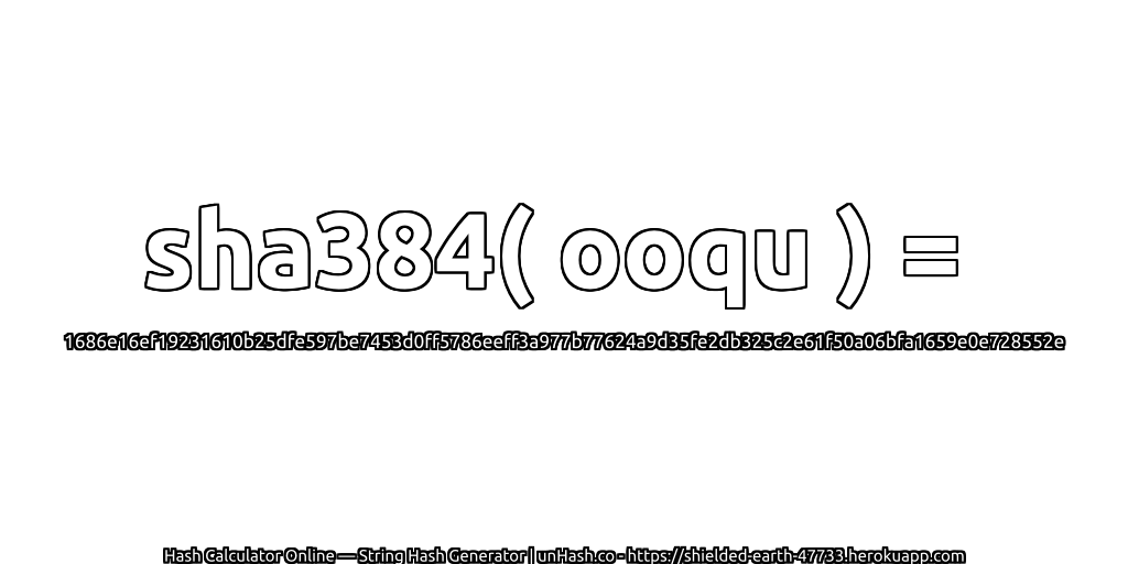 sha384( ooqu ) = 1686e16ef19231610b25dfe597be7453d0ff5786eeff3a977b77624a9d35fe2db325c2e61f50a06bfa1659e0e728552e | unHash.co