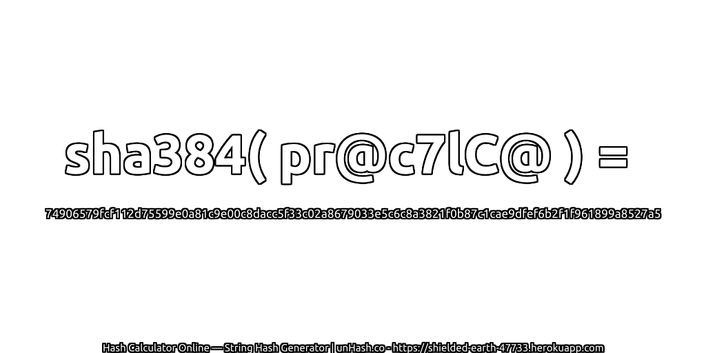 sha384( pr@c7lC@ ) = 74906579fcf112d75599e0a81c9e00c8dacc5f33c02a8679033e5c6c8a3821f0b87c1cae9dfef6b2f1f961899a8527a5 | unHash.co