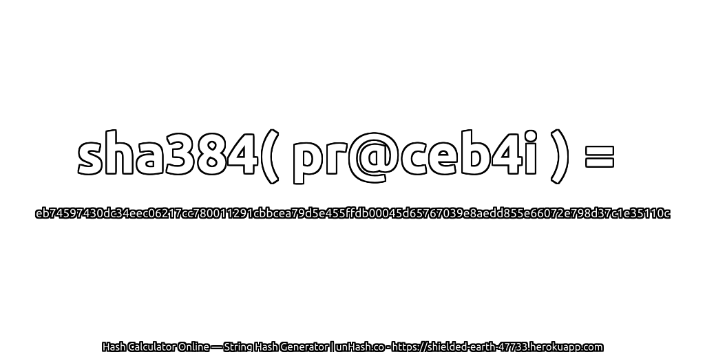 sha384( pr@ceb4i ) = eb74597430dc34eec06217cc780011291cbbcea79d5e455ffdb00045d65767039e8aedd855e66072e798d37c1e35110c | unHash.co