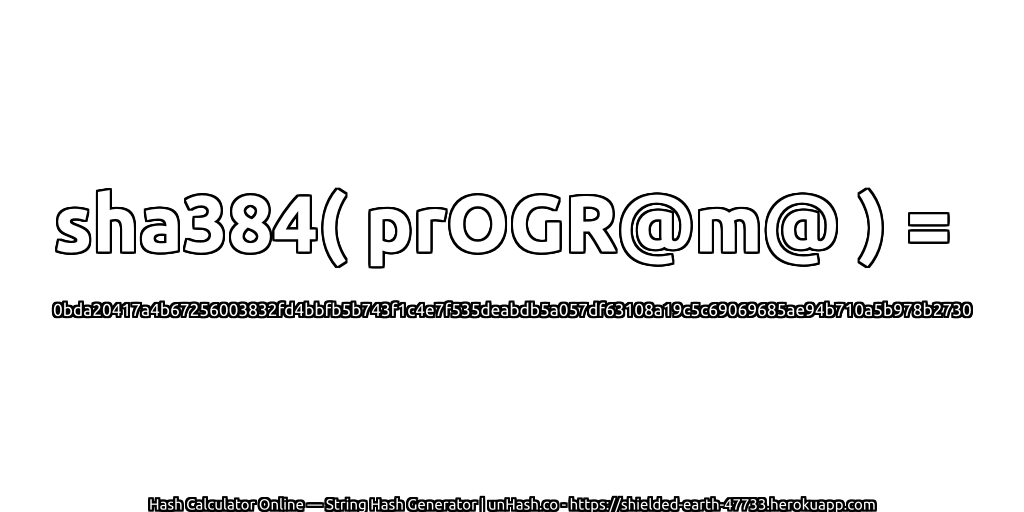 sha384( prOGR@m@ ) = 0bda20417a4b67256003832fd4bbfb5b743f1c4e7f535deabdb5a057df63108a19c5c69069685ae94b710a5b978b2730 | unHash.co