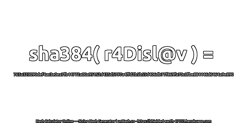 sha384( r4Disl@v ) = 765a323090def4ac3e0ea7fb44772a00a95152d435d5797a4ffd2b5b55d406db77f869fa70c0fbe884446d6464a9e890 | unHash.co